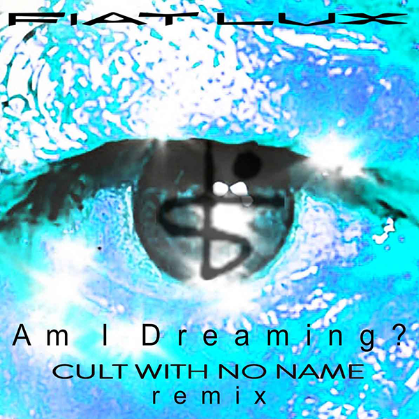 Fiat Lux - Am I Dreaming - Cult With No Name Remix